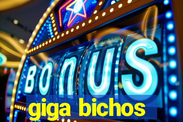 giga bichos